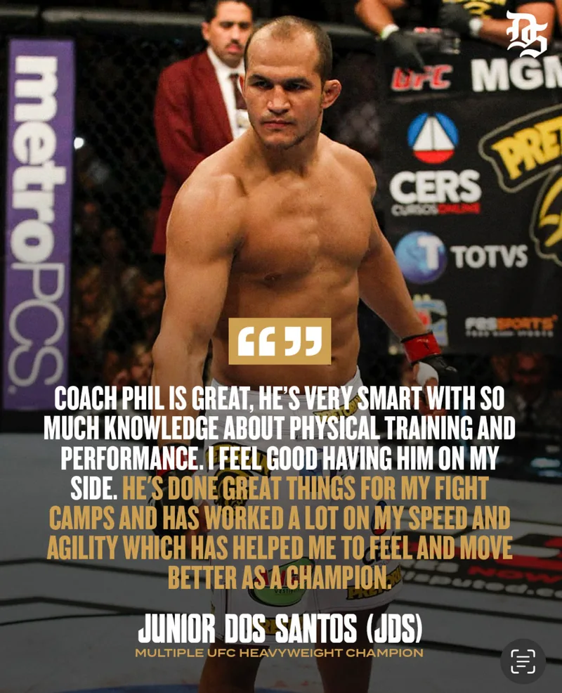Junior dos Santos: "Coach Phil is great, he's very smart with so much knowledge about physical training and performance. I feel good having him on my side. He's done great things for my fight camps and has worked a lot on my speed and agility which has helped me to feel and move better as a champion."